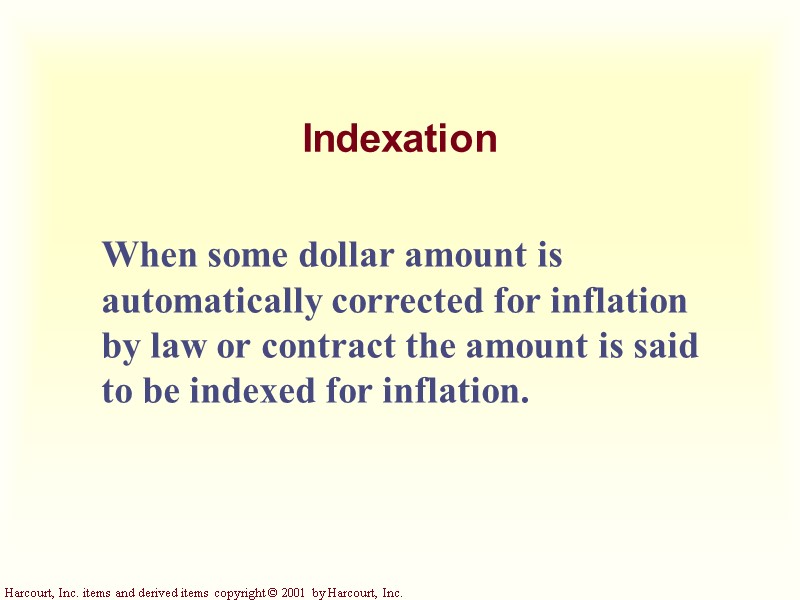 Indexation When some dollar amount is automatically corrected for inflation by law or contract